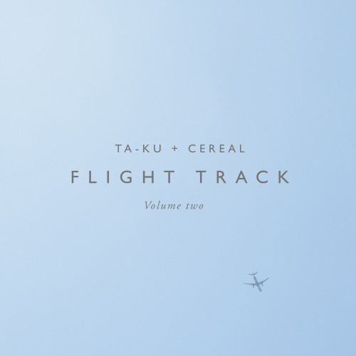 Ta-ku + Cereal - Flight Track - Vol.2